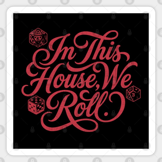 In This House We Roll Board Game and Tabletop Fan Magnet by Joaddo